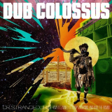 Dub Colossus - Dr Strangedub (Or: How I Learned To Stop Worrying & Dub The Bomb) '2019