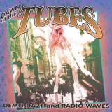 Tubes, The - Dawn Of The Tubes: Demo Daze And Radio Waves '1973-74/2000