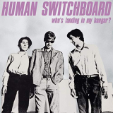 Human Switchboard - Whos Landing in My Hangar? '1981/2019