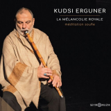 Kudsi Erguner - La MÃ©lancolie Royale - MÃ©ditation Soufie '2019