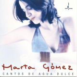 Marta Gomez - Cantos De Agua Dulce '2004