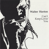 Walter Horton - Cant Keep Lovin You '1984