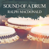 Ralph MacDonald - Sound of a Drum '2019