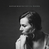 Hannah Read - Way Out Ill Wander '2018
