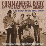 Commander Cody and His Lost Planet Airmen - The Early Years 1967-1970 '2007/2019