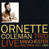 Ornette Coleman Trio - Live Manchester Free Trade Hall 1966 '2018