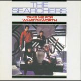 Searchers, The - Take Me For What Im Worth '1965/2001