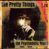 Pretty Things, The - The Psychedelic Years 1966-1970 '2001