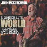 John McCutcheon - To Everyone in All the World: A Celebration of Pete Seeger '2019