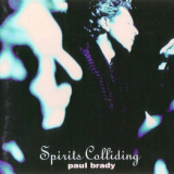 Paul Brady - Spirits Colliding '1995/2010