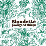 Blundetto - Good Good Things '2020