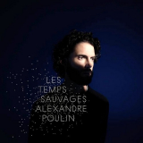 Alexandre Poulin - Les temps sauvages '2016