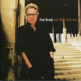 Paul Brady - Say What You Feel '2005