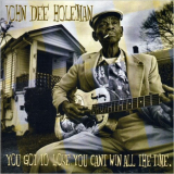 John Dee Holeman - You Got To Lose, You Cant Win All The Time '2008