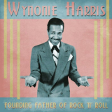 Wynonie Harris - Founding Father of Rock n Roll (Remastered) '2021