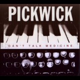 Pickwick - Cant Talk Medicine '2013