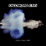 Calling All Cars - Hold, Hold, Fire '2010