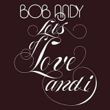 Bob Andy - Lots of Love and I (Expanded Version) '1977/2021