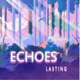 Echoes - Lasting '2021