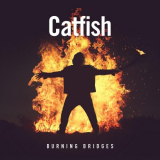 Catfish - Burning Bridges '2019