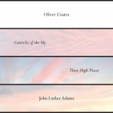 Oliver Coates - John Luther Adamsâ€™ Canticles of the Sky + Three High Places '2019