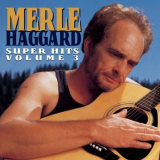 Merle Haggard - Super Hits, Volume 3 '1995