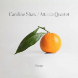 Attacca Quartet - Caroline Shaw: Orange '2019