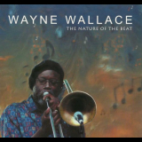 Wayne Wallace - The Nature of the Beat 'June 10, 2008