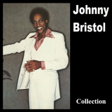 Johnny Bristol - Collection '1974-2008