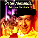 Peter Alexander - Reich Mir Die HÃ¤nde '2016