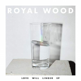 Royal Wood - Love Will Linger '2018