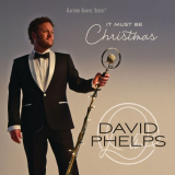 David Phelps - It Must Be Christmas '2018