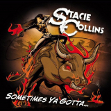 Stacie Collins - Sometimes Ya Gotta... '2010