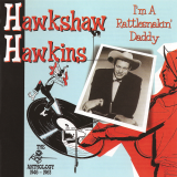 Hawkshaw Hawkins - Im A Rattlesnakin Daddy '1999