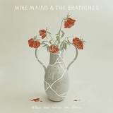 Mike Mains & The Branches - When We Were in Love '2019
