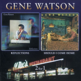 GENE WATSON - Reflections / Should I Come Home '2009