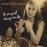 West of Eden - A Stupid Thing To Do '2003