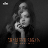 Charlene Soraia - Wheres My Tribe '2019