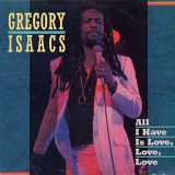 Gregory Isaacs - All I Have Is Love, Love, Love '2018