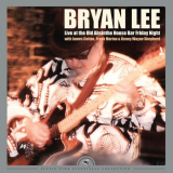 Bryan Lee - Live At The Old Absinthe House Bar... Friday Night (Remastered) '2017 (1997)