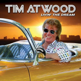 Tim Atwood - Livinâ€™ The Dream '2018