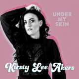Kirsty Lee Akers - Under My Skin '2018