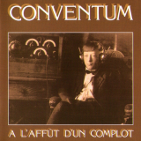 Conventum - Ã€ LAffÃ»t DUn Complot '1977/2006