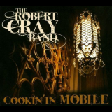 Robert Cray Band, The - Cookin In Mobile '2010