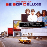 Be Bop Deluxe - Raiding The Divine Archive (The Best Of Be Bop Deluxe) '1990