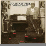 Courtney Pine - Transition In Tradition '04 Sep 2009
