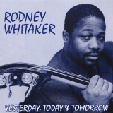 Rodney Whitaker - Yesterday, Today & Tomorrow '2019
