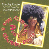 Chubby Carrier & The Bayou Swamp Band - Aint No Party Like a Chubby Party '2003