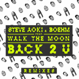 Steve Aoki - Back 2 U (Remixes) '2016