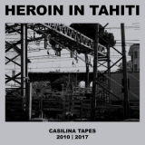 Heroin In Tahiti - Casilina Tapes 2010 | 2017 '2018